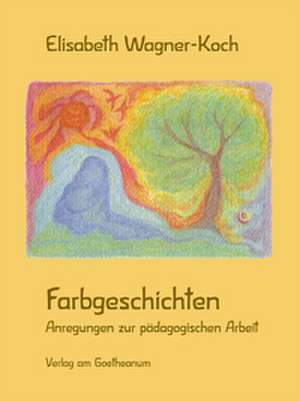 Farbgeschichten de Elisabeth Wagner-Koch