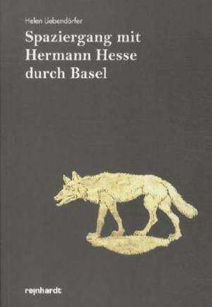 Spaziergang mit Hermann Hesse durch Basel de Helen Liebendörfer