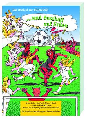 ... und Fussball auf Erden. Lied- und Textheft de Achim Kuhn