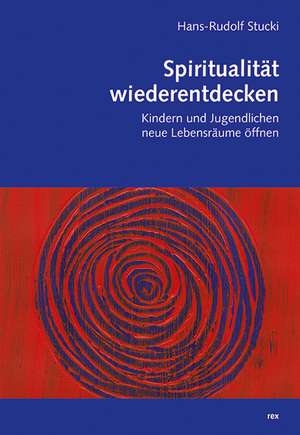 Spiritualität wiederentdecken de Hans-Rudolf Stucki