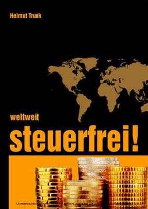 Weltweit steuerfrei de Helmut P. Trunk