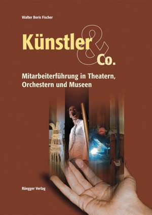 Künstler & Co. de Walter Boris Fischer