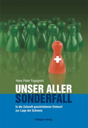 Unser aller Sonderfall de Hans P Fagagnini