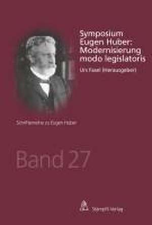 Symposium Eugen Huber: Modernisierung modo legislatoris de Urs Fasel