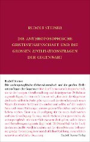 Die anthroposophische Geisteswissenschaft und die großen Zivilisationsfragen der Gegenwart de Rudolf Steiner