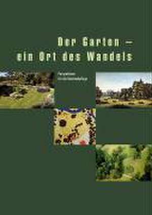 Der Garten - ein Ort des Wandels de Erik A. de Jong