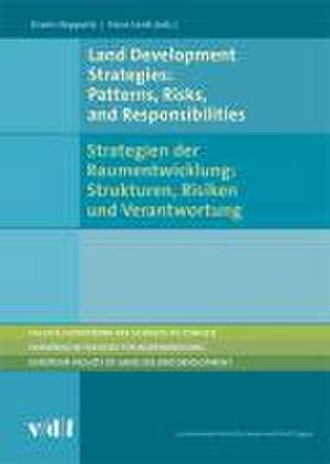 Land Development Strategies: Patterns, Risks and Responsibilities/<BR>Strategien der Raumentwicklung: Strukturen, Risiken und Verantwortung de Erwin Hepperle