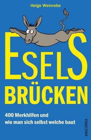 Eselsbrücken - 400 Merkhilfen und wie man sich selbst welche baut de Helge Weinrebe