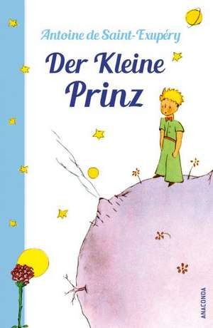 Der Kleine Prinz (mit den farbigen Zeichnungen des Verfassers) de Antoine de Saint-Exupéry