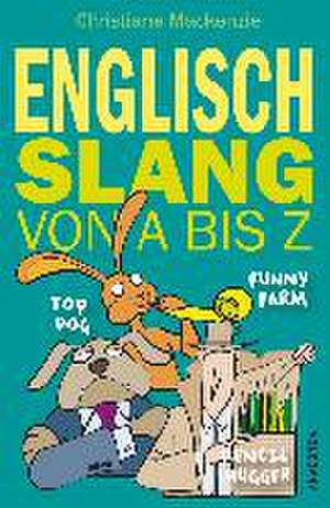 Englisch - Slang von A bis Z de Christiane Mackenzie