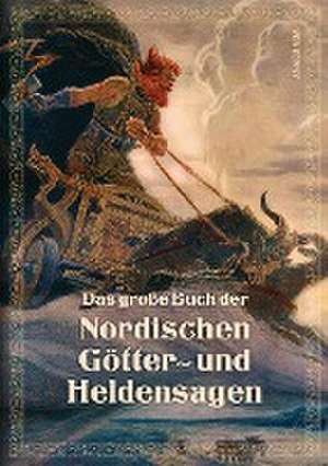 Das große Buch der nordischen Götter- und Heldensagen de Erich Ackermann