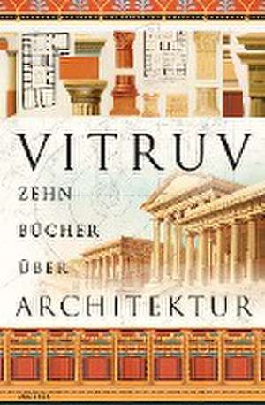 Zehn Bücher über Architektur de Vitruv