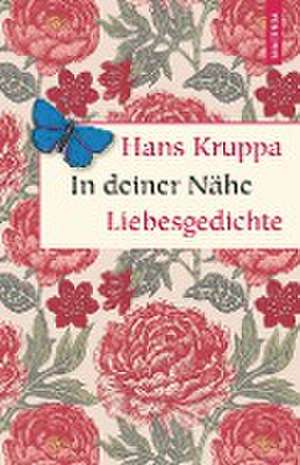 In deiner Nähe. Liebesgedichte de Hans Kruppa