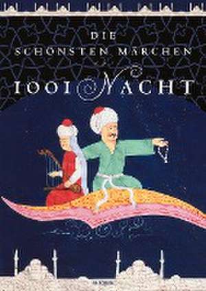 Die schönsten Märchen aus 1001 Nacht. In der klassischen Übersetzung von Dr. Gustav Weil de Sabine Appel