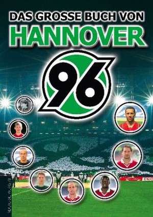 Das große Buch von Hannover 96 de Hardy Grüne