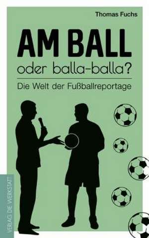 Am Ball oder balla-balla? de Thomas Fuchs