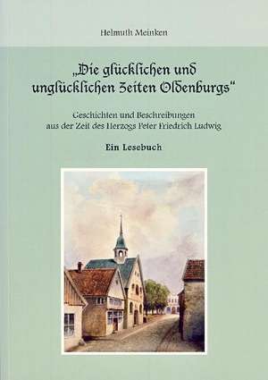 Die glücklichen und unglücklichen Zeiten Oldenburgs de Helmuth Meinken