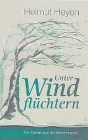 Unter Windflüchtern de Helmut Heyen