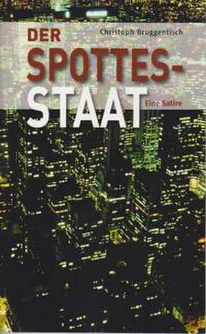 Der Spottesstaat de Christoph Brüggentisch