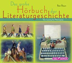 Das große Hörbuch der Literaturgeschichte de Peter Braun