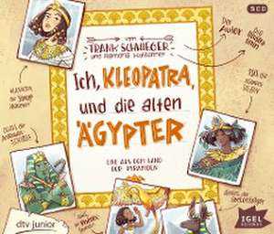 Ich, Kleopatra, und die alten Ägypter de Frank Schwieger