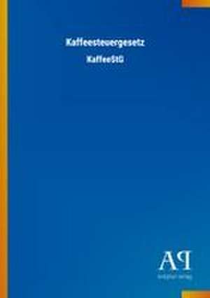 Kaffeesteuergesetz de Antiphon Verlag
