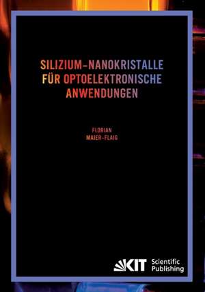 Silizium-Nanokristalle für optoelektronische Anwendungen de Florian Maier-Flaig