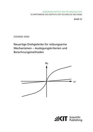 Neuartige Drehgelenke für reibungsarme Mechanismen : Auslegungskriterien und Berechnungsmethoden de Dominik Kern