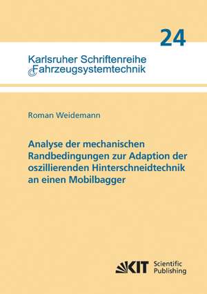 Analyse der mechanischen Randbedingungen zur Adaption der oszillierenden Hinterschneidtechnik an einen Mobilbagger de Roman Weidemann