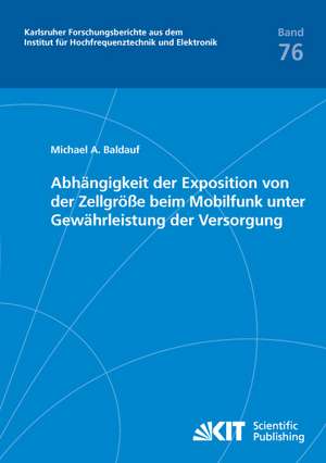 Abhängigkeit der Exposition von der Zellgröße beim Mobilfunk unter Gewährleistung der Versorgung de Michael Baldauf