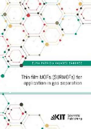 Thin film MOFs (SURMOFs) for application in gas separation de Elvia Patricia Valadez Sánchez