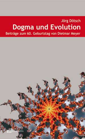 Dogma und Evolution de Jörg Dötsch