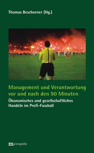 Management und Verantwortung vor und nach den 90 Minuten de Thomas Beschorner