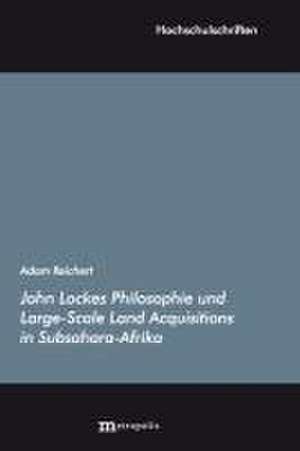 Reichert, A: John Lockes Philosophie und Large-Scale Land Ac