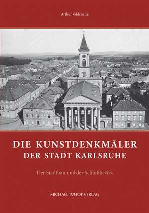 Die Kunstdenkmäler der Stadt Karlsruhe de Arthur Valdenaire