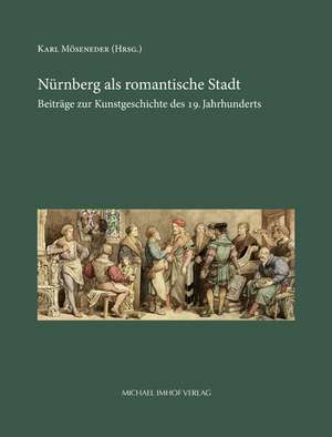 Nürnberg als romantische Stadt de Karl Möseneder