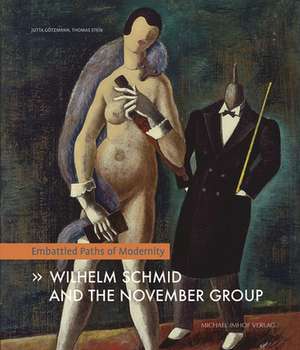 Wilhelm Schmid And The November Group de Jutta Götzmann