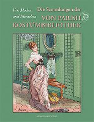 Die Sammlung der Von Parish Kostümbibliothek de Esther Sophia Sünderhauf