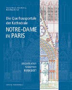 Die Querhausportale der Kathedrale Notre-Dame in Paris de Stephan Albrecht