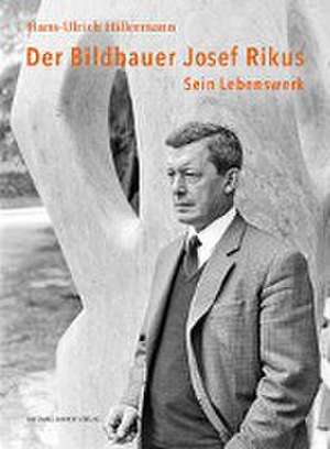 Der Bildhauer Josef Rikus de Hans-Ulrich Hillermann