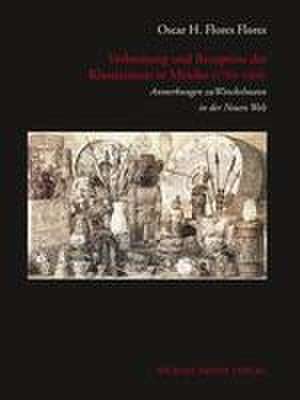 Verbreitung und Rezeption des Klassizismus in Mexiko (1783-1866) de Oscar H. Flores Flores