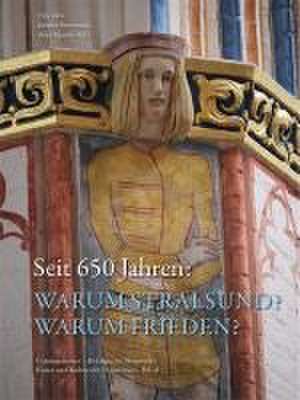 Seit 650 Jahren: Warum Stralsund? Warum Frieden? de Nils Jörn