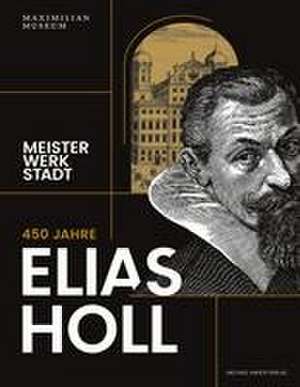 450 Jahre Elias Holl (1573-1646) de Christoph Emmendörffer