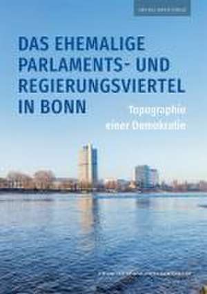 Das ehemalige Parlaments- und Regierungsviertel in Bonn de Angelika Schyma