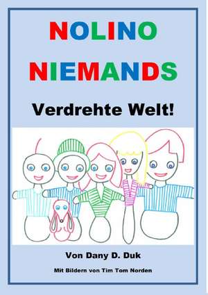 Nolino Niemands verdrehte Welt de Dany D. Duk