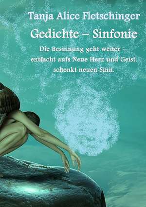 GEDICHTE - Sinfonie de Tanja Alice Fletschinger