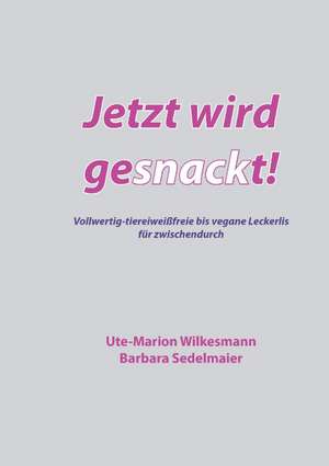 Jetzt wird gesnackt! de Ute-Marion Wilkesmann