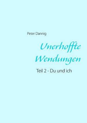 Unerhoffte Wendungen de Peter Dannig