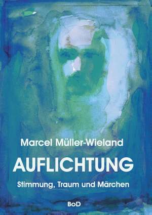 Auflichtung de Marcel Müller-Wieland