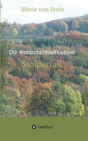 Die Amtsschimmelflusterer: Korper de Marie von Stein